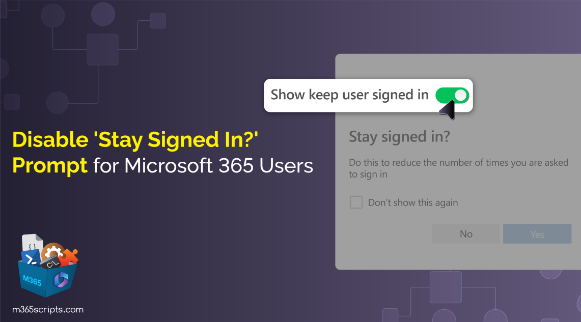 A Guide to Disable ‘Stay Signed In’ Prompt in Microsoft 365
