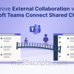 Improve External Collaboration with Microsoft Teams Connect Shared Channels