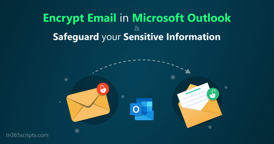 Encrypt Email in Microsoft Outlook to Safeguard your Sensitive Information