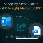 A Step-by-Step Guide to Export Office 365 Mailbox to PST