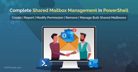 Manage Shared Mailboxes in Microsoft 365 Effectively Using PowerShell