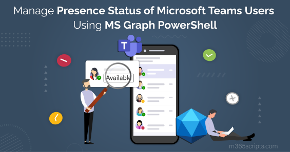 Manage Presence Status in Microsoft Teams Using MS Graph PowerShell