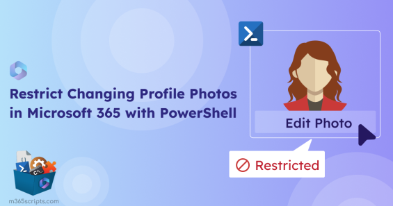 Prevent Microsoft 365 Users From Changing Profile Photos Using PowerShell