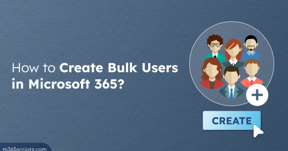 How to Create Bulk Users in Microsoft 365