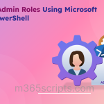 Manage Admin Roles Using Microsoft Graph PowerShell Manage Admin Roles Using Microsoft Graph PowerShell